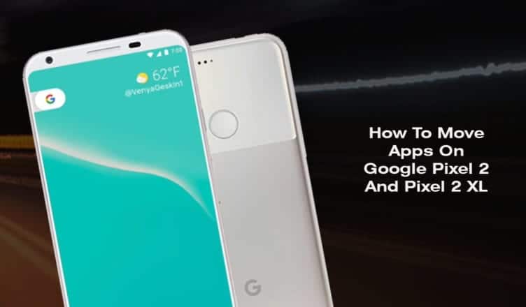 How To Move Apps On Google Pixel 2 And Pixel 2 XL 752x440