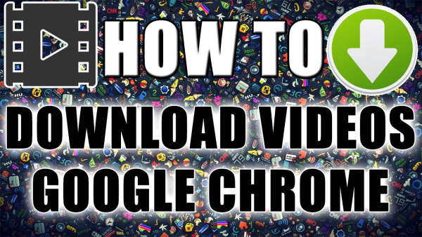 Download Videos Google Chrome